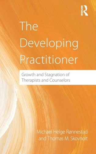 The developing practitioner : growth and stagnation of therapists and counselors; Michael Helge Rønnestad; 2012