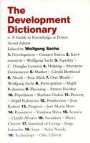 The development dictionary : a guide to knowledge as power; Wolfgang Sachs; 2010