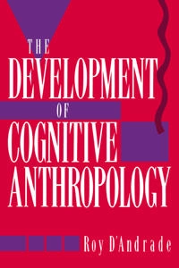 The development of cognitive anthropology; Roy G. D'Andrade; 1995