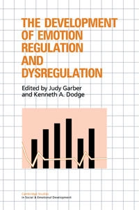 The Development of Emotion Regulation and Dysregulation; Judy Garber, Kenneth A Dodge; 2007