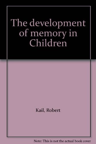 The development of memory in children; Robert Kail; 1979