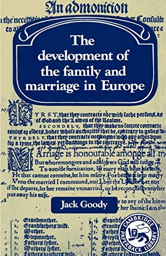 The development of the family and marriage in Europe; Jack Goody; 1983