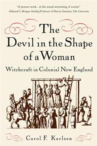 The devil in the shape of a woman : witchcraft in colonial New England; Carol F. Karlsen; 1998
