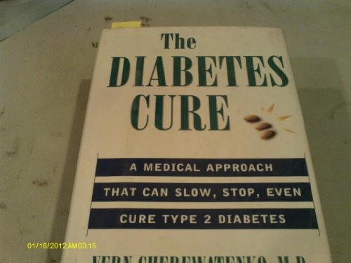 The Diabetes Cure: A Natural Plan that Can Slow, Stop, Even Cure Type 2 Diabetes; Vern Cherewatenko, Paul Perry; 1999