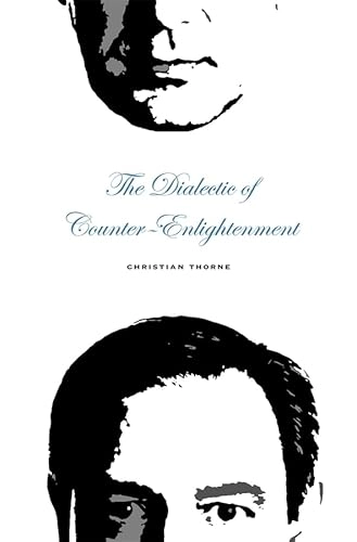 The dialectic of counter-enlightenment; Christian Thorne; 2010