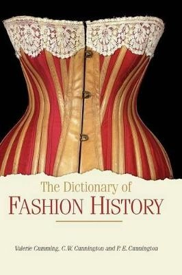 The dictionary of fashion history; Valerie Cumming; 2010