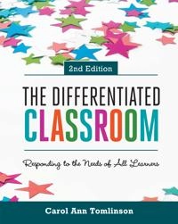The differentiated classroom : responding to the needs of all learners; Carol A. Tomlinson; 2016