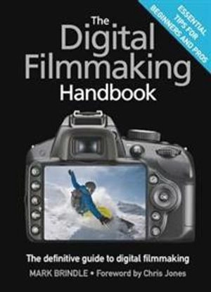 The digital filmmaking handbook; Mark Brindle; 2014