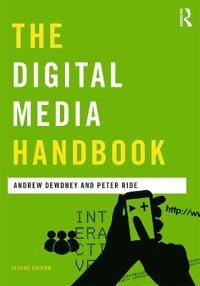 The digital media handbook; Andrew Dewdney; 2013