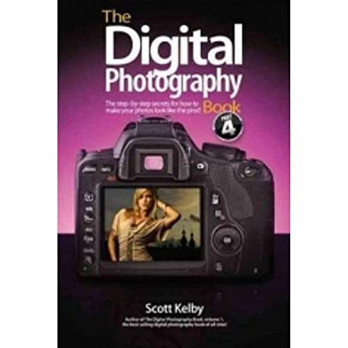 The Digital Photography Book, Part 4; Scott Kelby; 2012