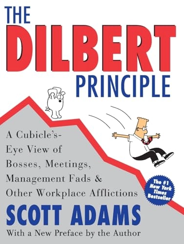 The Dilbert Principle: A Cubicle's-Eye View of Bosses, Meetings, Management Fads & Other Workplace Afflictions; Scott Adams; 2023