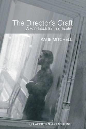 The director's craft : a handbook for the theatre; Katie Mitchell; 2009