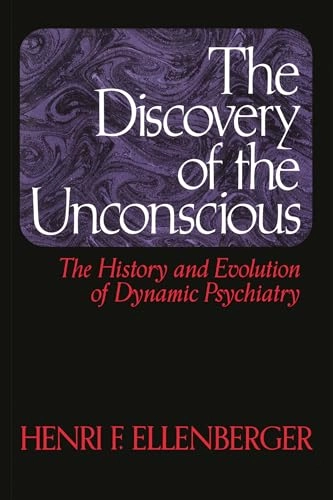 The discovery of the unconscious : the history and evolution of dynamic psychiatry; Henri F. Ellenberger; 1970