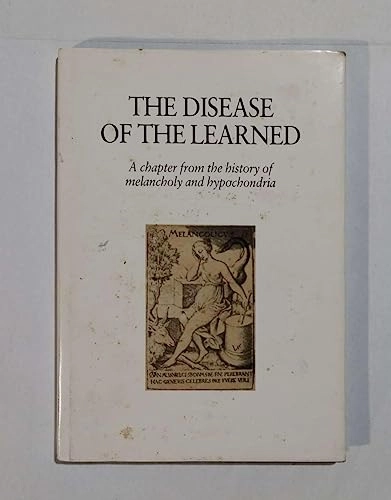 The disease of the learned : a chapter from the history of melancholy and hypochondria; M. J. Van Lieburg; 1990