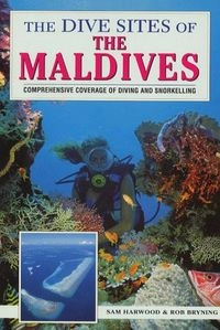 The Dive Sites of the MaldivesDive Sites of the World Series; Sam Harwood, Rob Bryning