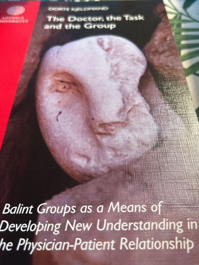 The doctor, the task and the group : Balint groups as a means of developing new understanding in the physician-patient relationship; Dorte Kjeldmand; 2006