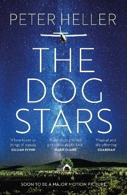 The Dog Stars: The hope-filled story of a world changed by global catastrop; Peter Heller; 2013