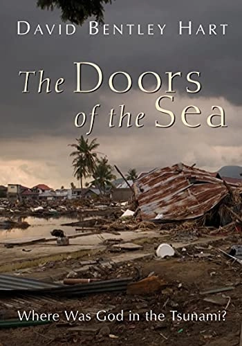 The doors of the sea : where was God in the tsunami?; David Bentley Hart; 2005