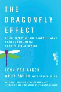 The Dragonfly Effect: Quick, Effective, and Powerful Ways To Use Social Med; Jennifer Aaker, Andy Smith, Foreword by: Chip Heath; 2010