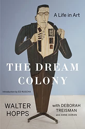 The dream colony : a life in art; Walter Hopps; 2017