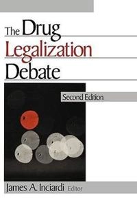The drug legalization debate; James A. Inciardi; 1999