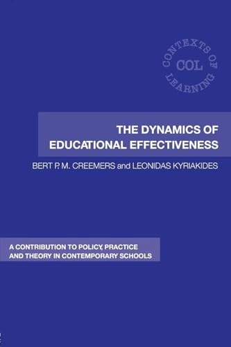 The dynamics of educational effectiveness : a contribution to policy, practice and theory in comtemporary schools; Bert P. M. Creemers; 2008
