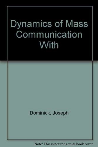 The dynamics of mass communication : media in the digital age; Joseph R. Dominick; 2009