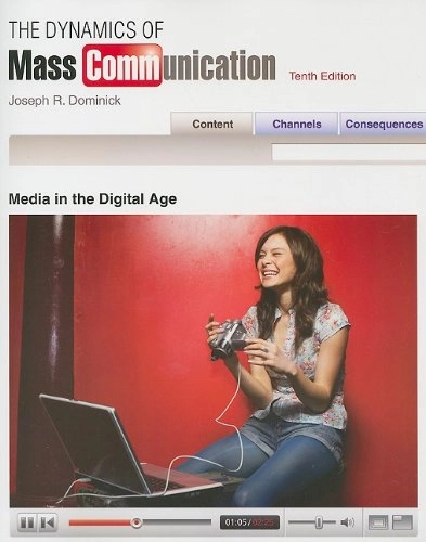 The Dynamics of Mass Communication: Media in the Digital Age; Joseph R. Dominick; 2009