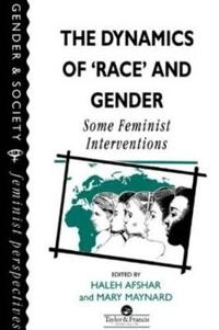 The dynamics of 'race' and gender : some feminist interventions; Haleh Afshar, Mary Maynard; 1994