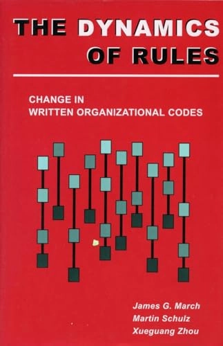 The dynamics of rules : change in written organizational codes; James G. March; 2000