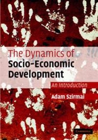 The dynamics of socio-economic development : an introduction; Adam Szirmai; 2005