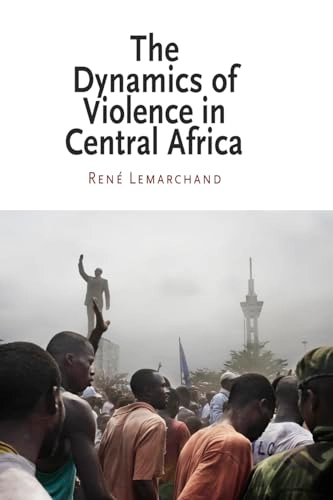 The dynamics of violence in Central Africa; René Lemarchand; 2009