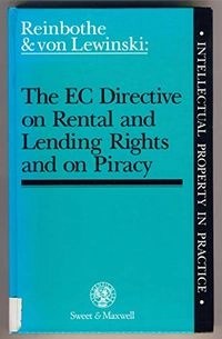 The E.C. directive on rental and lending rights and on piracy; Jörg Reinbothe; 1993