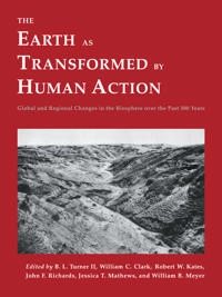 The Earth as transformed by human action : global and regional changes in the biosphere over the past 300 years; Turner, B L Turner Ii, William C Clark, Robert W Kates, John F Richards; 1990