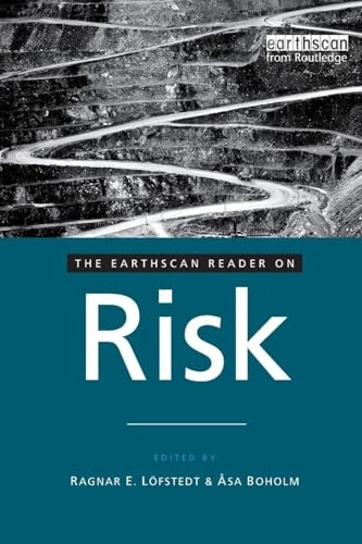 The Earthscan reader on risk; Ragnar E Lofstedt, Asa Boholm; 2009