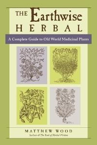 The earthwise herbal. Vol. 1 : A complete guide to old world medicinal plants; Matthew Wood; 2008