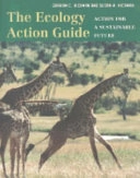 The ecology action guide : action for a sustainable future; Graham C. Hickman; 2002