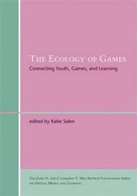 The ecology of games : connecting youth, games, and learning; Katie Salen; 2008