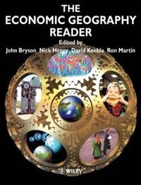 The Economic Geography Reader: Producing and Consuming Global Capitalism; Bryson, John Bryson, Nick Henry, David Keeble, Ron Martin; 1999