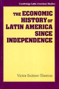 The economic history of Latin America since independence; V. Bulmer-Thomas; 1994