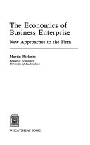 The economics of business enterprise : new approaches to the firm; Martin J. Ricketts; 1987