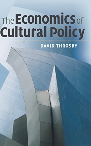 The economics of cultural policy; C. D. Throsby; 2010