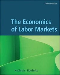 The Economics of Labor Markets; Bruce E. Kaufman, Julie L. Hotchkiss; 2006