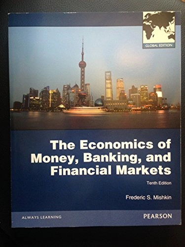 The economics of money, banking and financial markets; Frederic S. Mishkin; 2013