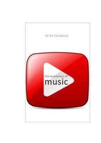 The economics of music; Peter Tschmuck; 2017