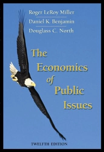 The economics of public issues : Roger LeRoy Miller, Daniel K. Benjamin, Douglass C. North; Roger LeRoy Miller; 2001