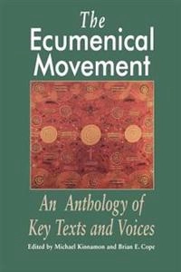 The ecumenical movement : an anthology of key texts and voices; Michael Kinnamon, Brian Cope; 1997