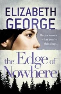 The Edge of Nowhere; Elizabeth George; 2012