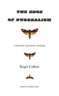 The edge of surrealism : a Roger Caillois reader; Roger Caillois; 2003