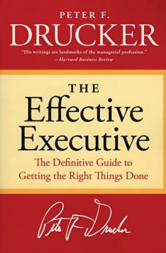 The Effective Executive: The Definitive Guide to Getting the Right Things Done [Elektronisk resurs]; Peter F Drucker; 2006